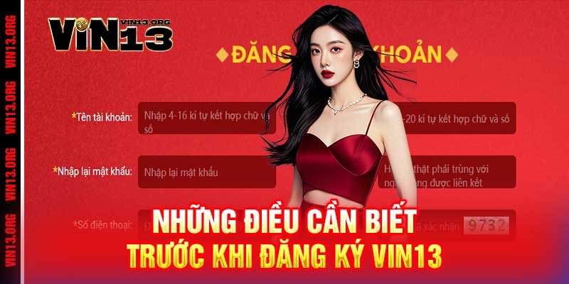 Đăng ký Vin13 – Nhanh gọn, bảo mật, thắng lớn trong tích tắc 3 Những điều cần biết trước khi đăng ký Vin13