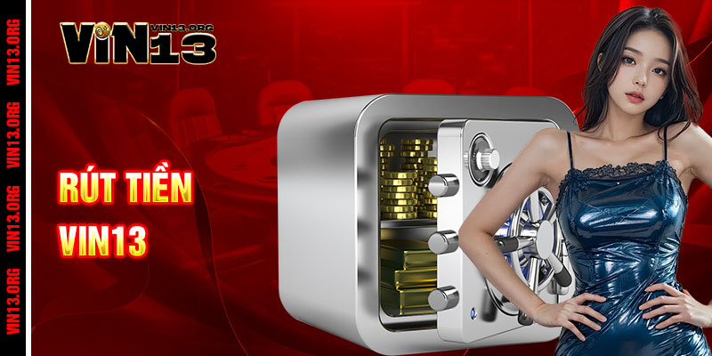 Rút tiền Vin13 - Nhanh như chớp, nhận tiền chỉ trong 5 phút 2 Rút tiền Vin13 - Nhanh như chớp, nhận tiền chỉ trong 5 phút