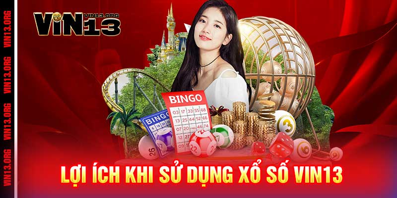 Lợi ích khi sử dụng Xổ Số Vin13